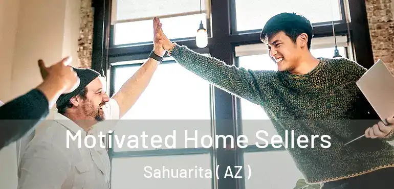  Motivated Home Sellers Sahuarita ( AZ )