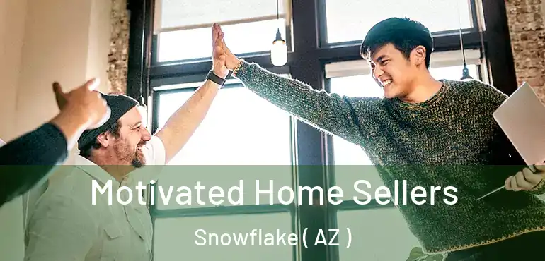  Motivated Home Sellers Snowflake ( AZ )