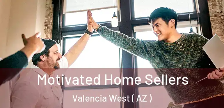  Motivated Home Sellers Valencia West ( AZ )