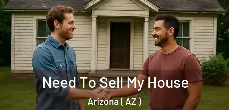  Need To Sell My House Arizona ( AZ )