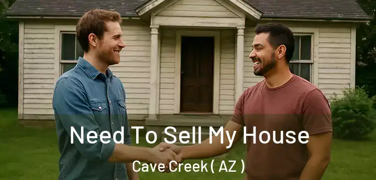  Need To Sell My House Cave Creek ( AZ )