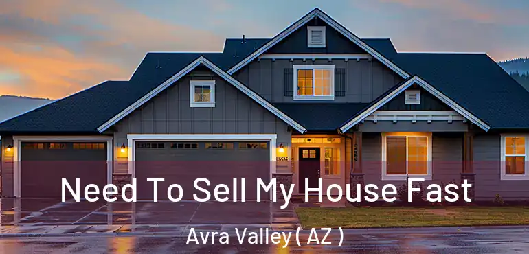  Need To Sell My House Fast Avra Valley ( AZ )
