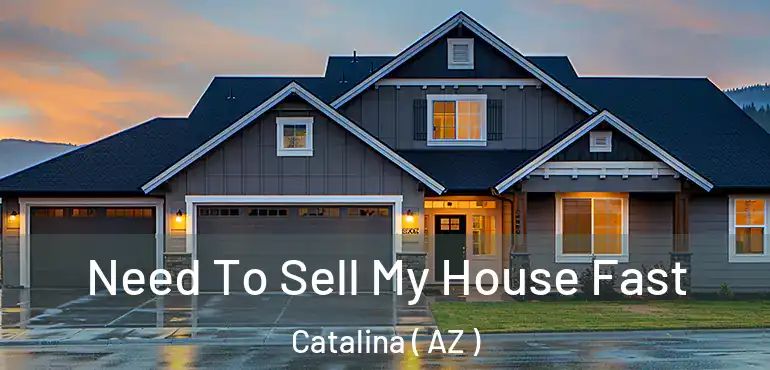  Need To Sell My House Fast Catalina ( AZ )