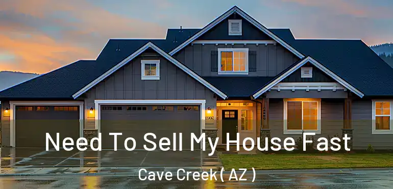  Need To Sell My House Fast Cave Creek ( AZ )