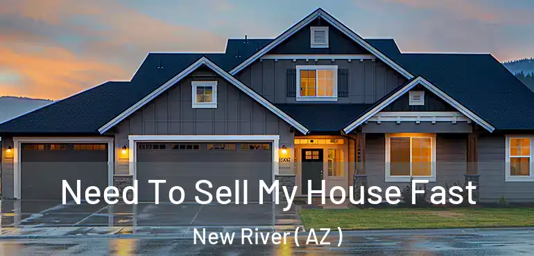  Need To Sell My House Fast New River ( AZ )