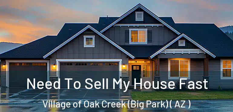  Need To Sell My House Fast Village of Oak Creek (Big Park) ( AZ )