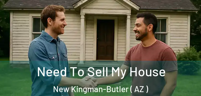  Need To Sell My House New Kingman-Butler ( AZ )