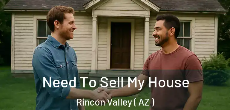  Need To Sell My House Rincon Valley ( AZ )