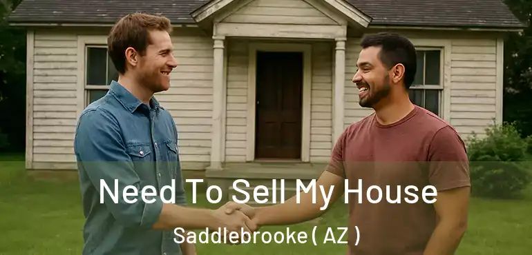  Need To Sell My House Saddlebrooke ( AZ )
