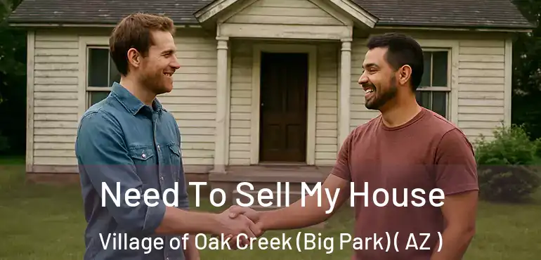  Need To Sell My House Village of Oak Creek (Big Park) ( AZ )