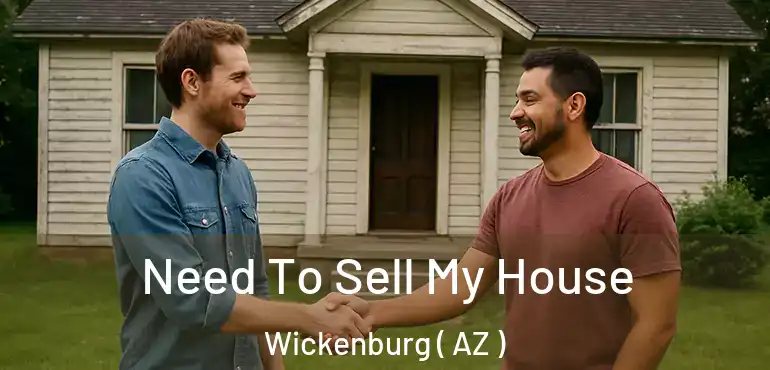  Need To Sell My House Wickenburg ( AZ )
