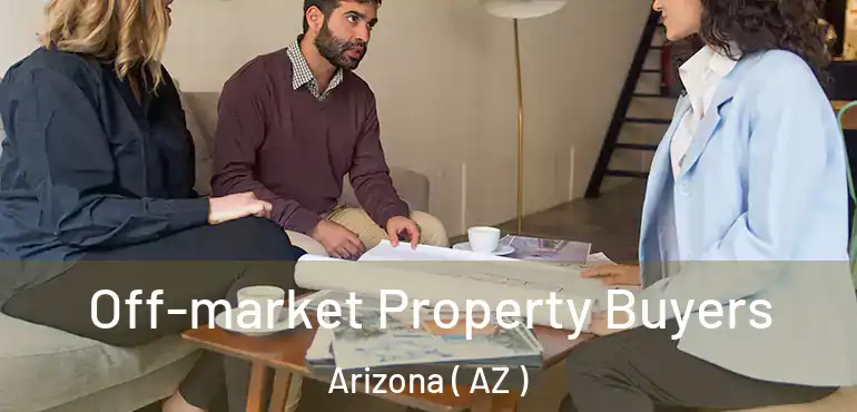  Off-market Property Buyers Arizona ( AZ )
