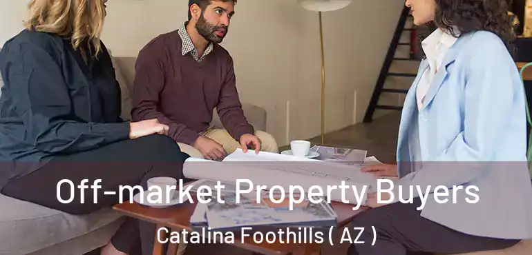 Off-market Property Buyers Catalina Foothills ( AZ )