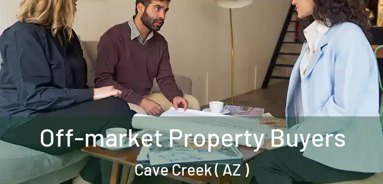  Off-market Property Buyers Cave Creek ( AZ )