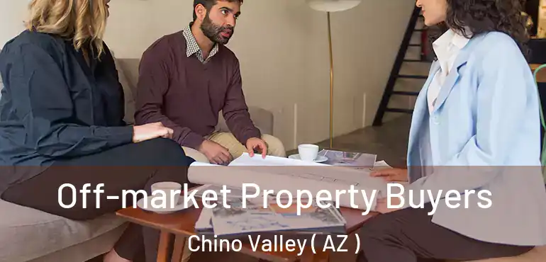  Off-market Property Buyers Chino Valley ( AZ )