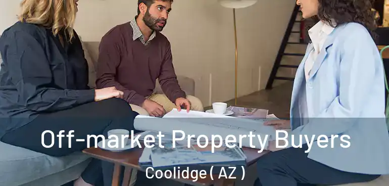 Off-market Property Buyers Coolidge ( AZ )