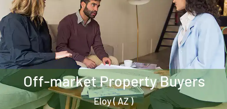  Off-market Property Buyers Eloy ( AZ )