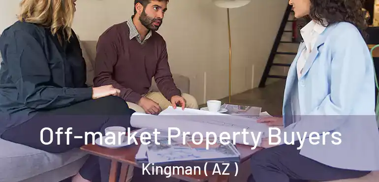  Off-market Property Buyers Kingman ( AZ )