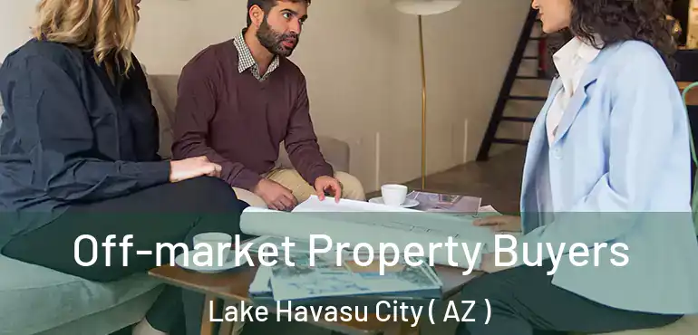  Off-market Property Buyers Lake Havasu City ( AZ )