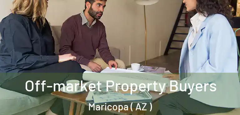  Off-market Property Buyers Maricopa ( AZ )