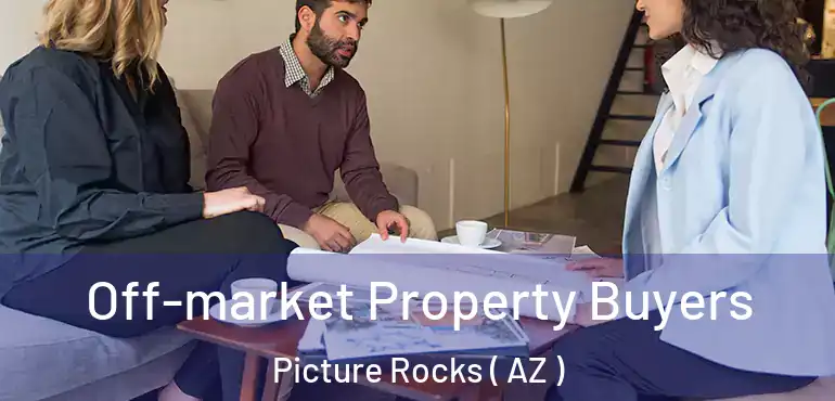  Off-market Property Buyers Picture Rocks ( AZ )