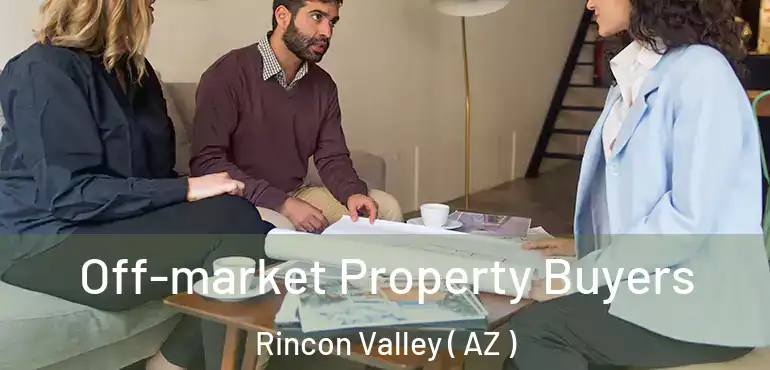  Off-market Property Buyers Rincon Valley ( AZ )