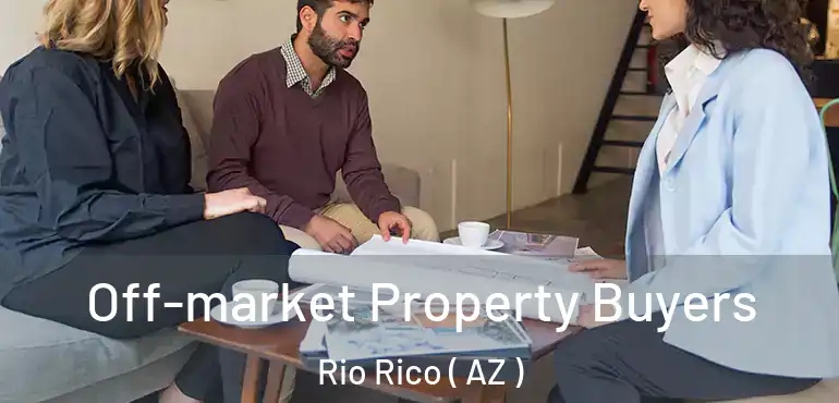  Off-market Property Buyers Rio Rico ( AZ )