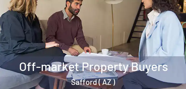  Off-market Property Buyers Safford ( AZ )