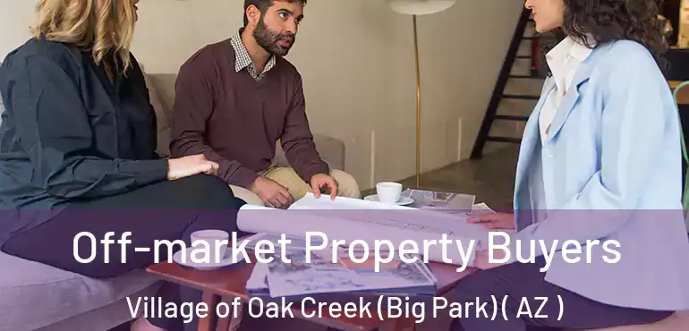  Off-market Property Buyers Village of Oak Creek (Big Park) ( AZ )