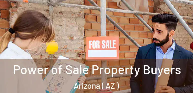  Power of Sale Property Buyers Arizona ( AZ )