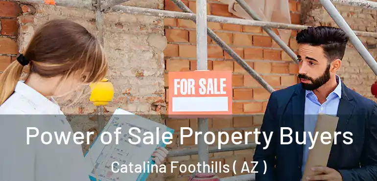  Power of Sale Property Buyers Catalina Foothills ( AZ )