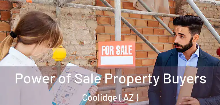  Power of Sale Property Buyers Coolidge ( AZ )
