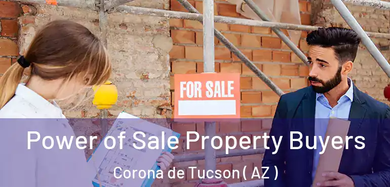  Power of Sale Property Buyers Corona de Tucson ( AZ )