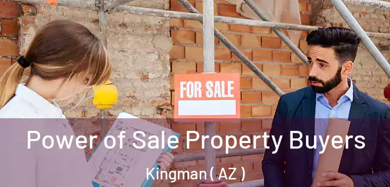  Power of Sale Property Buyers Kingman ( AZ )