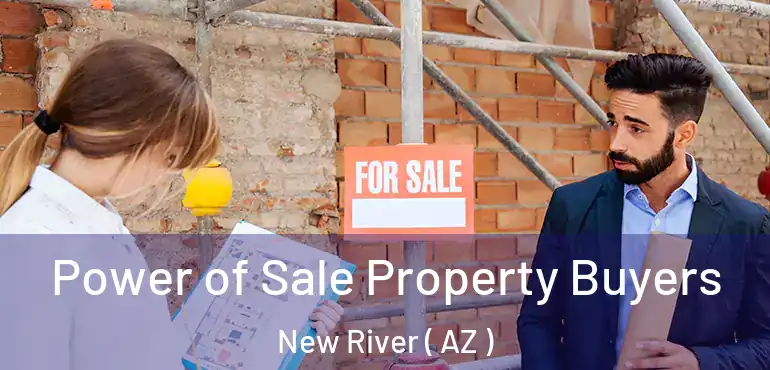  Power of Sale Property Buyers New River ( AZ )