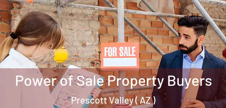  Power of Sale Property Buyers Prescott Valley ( AZ )