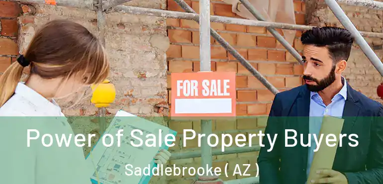  Power of Sale Property Buyers Saddlebrooke ( AZ )