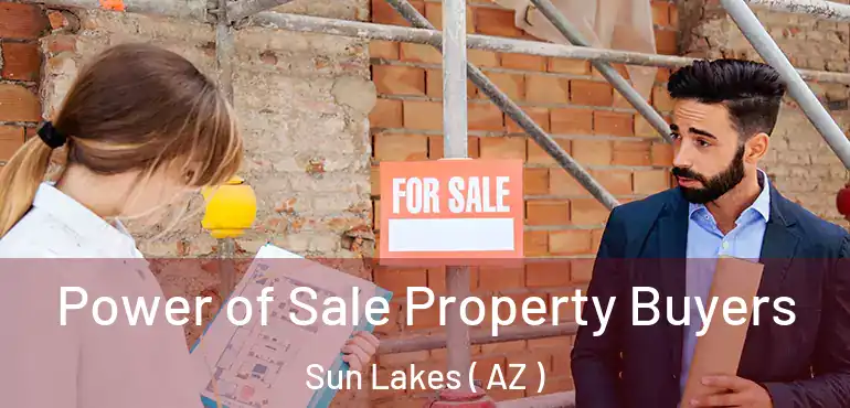  Power of Sale Property Buyers Sun Lakes ( AZ )