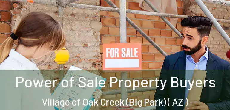  Power of Sale Property Buyers Village of Oak Creek (Big Park) ( AZ )