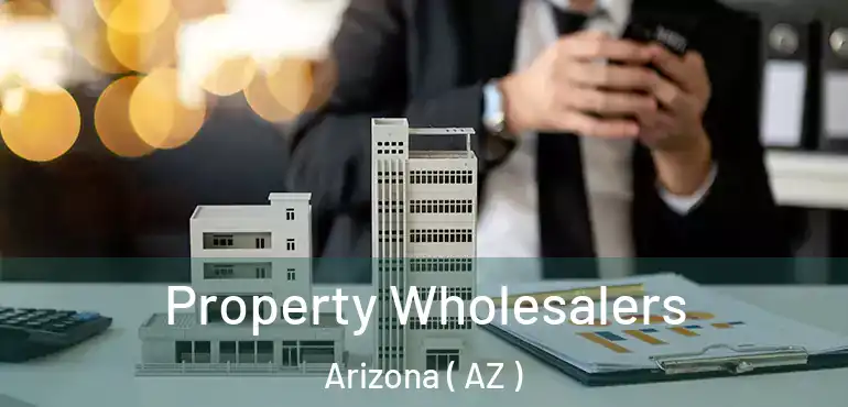  Property Wholesalers Arizona ( AZ )
