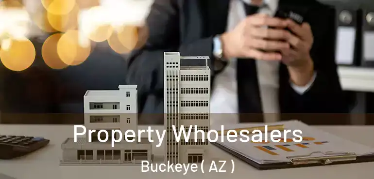  Property Wholesalers Buckeye ( AZ )