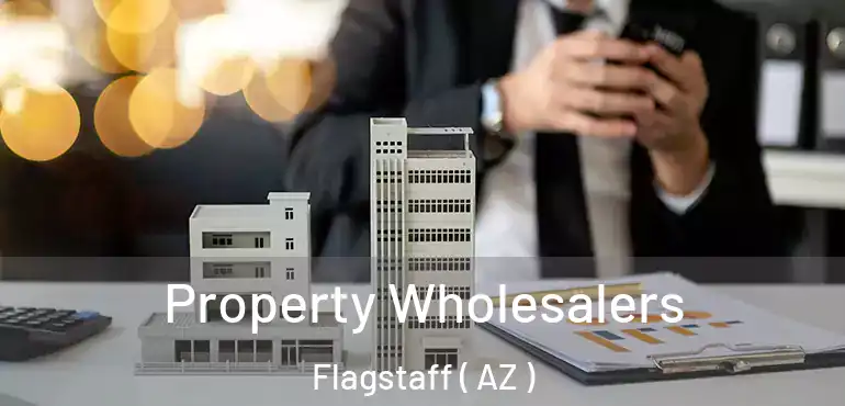  Property Wholesalers Flagstaff ( AZ )