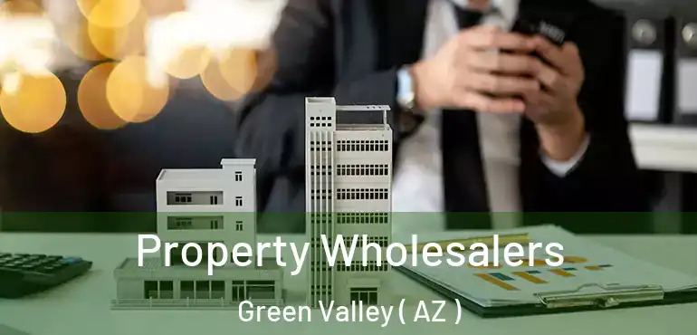 Property Wholesalers Green Valley ( AZ )