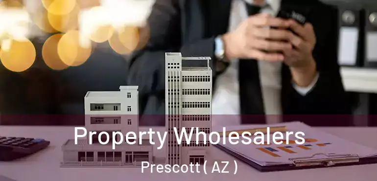  Property Wholesalers Prescott ( AZ )