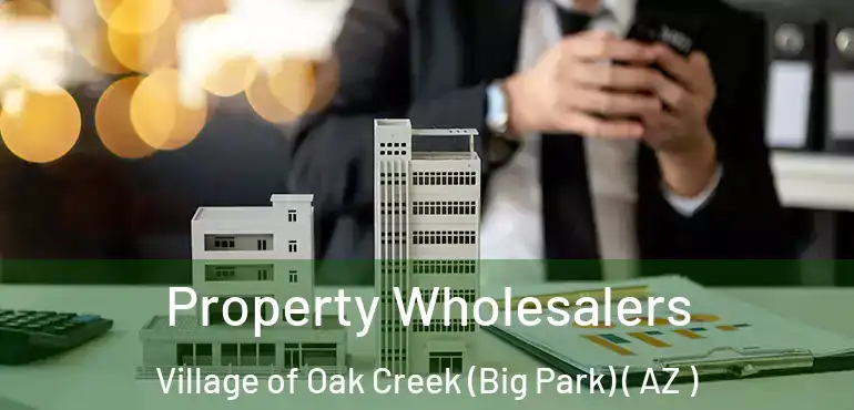 Property Wholesalers Village of Oak Creek (Big Park) ( AZ )