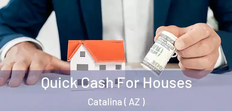  Quick Cash For Houses Catalina ( AZ )