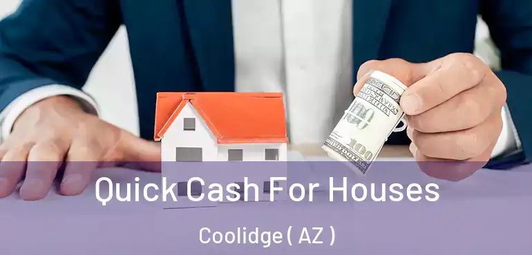  Quick Cash For Houses Coolidge ( AZ )