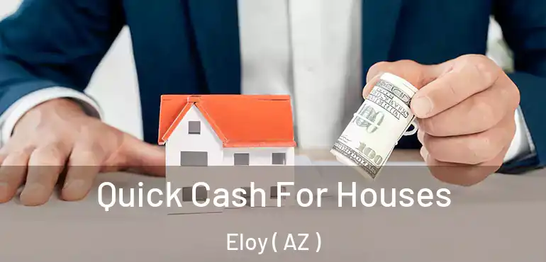 Quick Cash For Houses Eloy ( AZ )