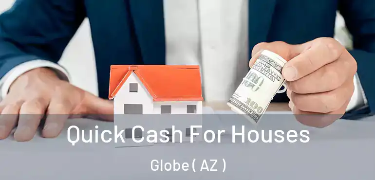  Quick Cash For Houses Globe ( AZ )