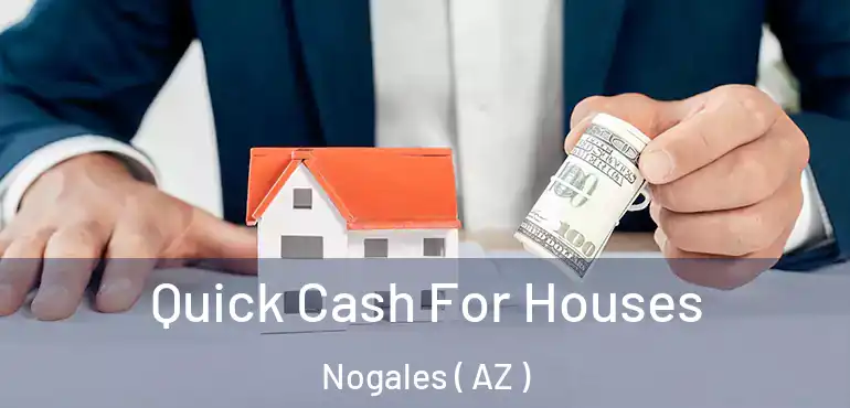  Quick Cash For Houses Nogales ( AZ )